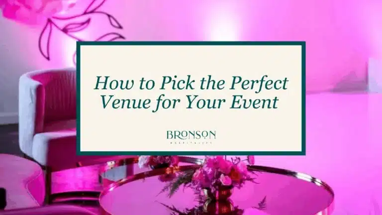 How to Pick the Perfect Venue for Your Event - Bronson Hospitality