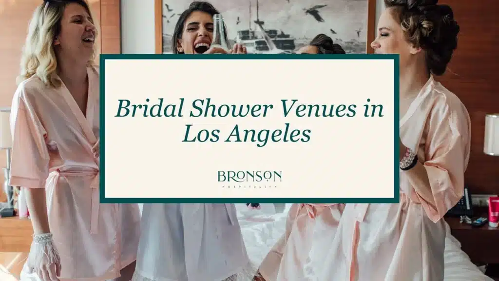 Bridal Shower Venues In Los Angeles - Bronson Hospitality