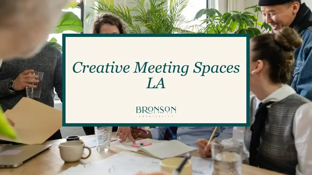 Creative Meeting Spaces LA - Bronson Hospitality