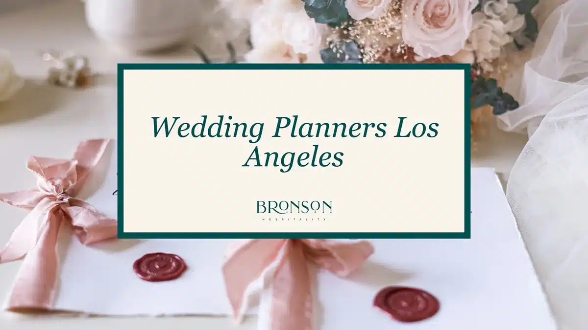 Wedding Planners Los Angeles - Bronson Hospitality.