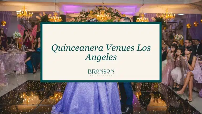 Quinceanera Venues Los Angeles - Bronson Hospitality.