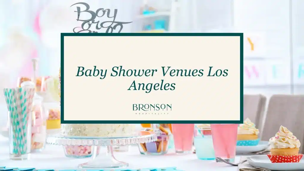 Baby Shower Venues Los Angeles - Bronson Hospitality.